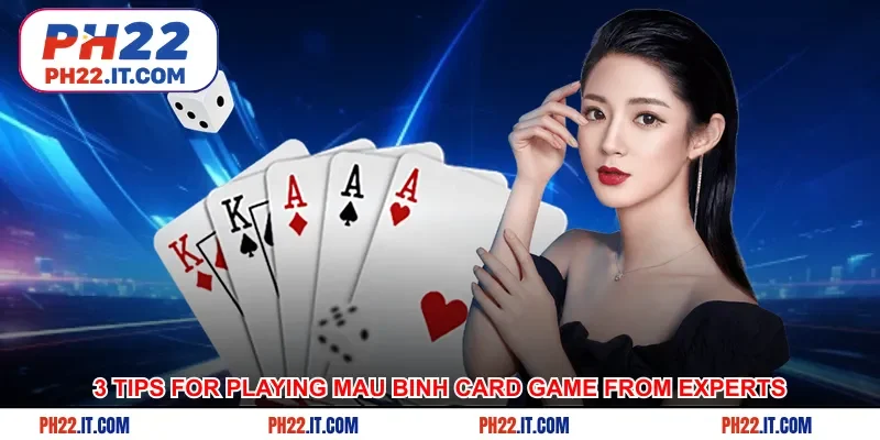 Learn 3 tips for playing Mau Binh card game from experts
