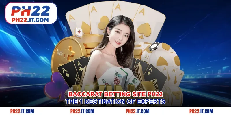 Baccarat Betting Site Ph22 - The #1 Destination Of Experts