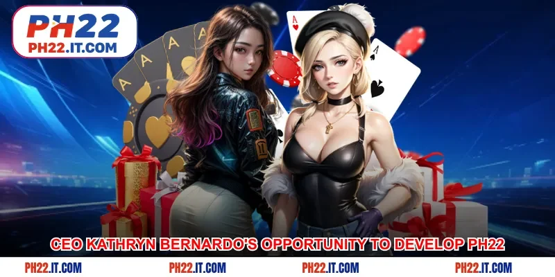 CEO Kathryn Bernardo's opportunity to develop Ph22