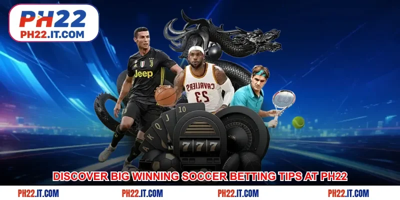 Discover big winning soccer betting tips at Ph22