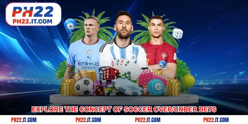 Explore the concept of Soccer Over/Under bets
