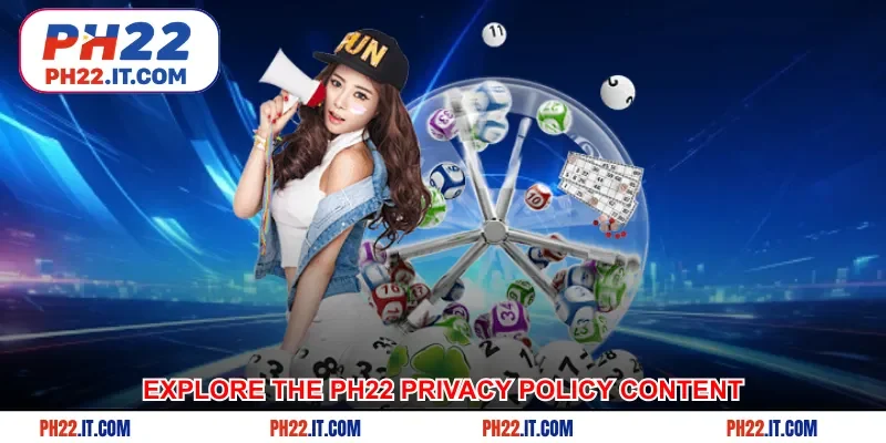 Explore the Ph22 privacy policy content