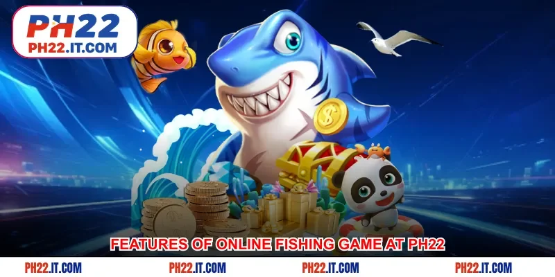 Some features of online fish shooting game at Ph22