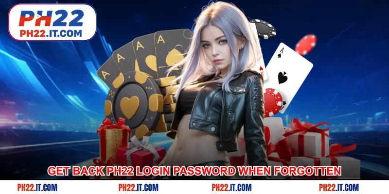 Get back Ph22 login password when forgotten