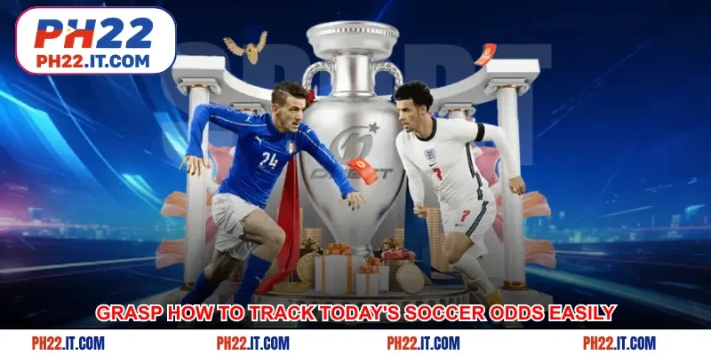 Grasp how to track today's soccer odds easily