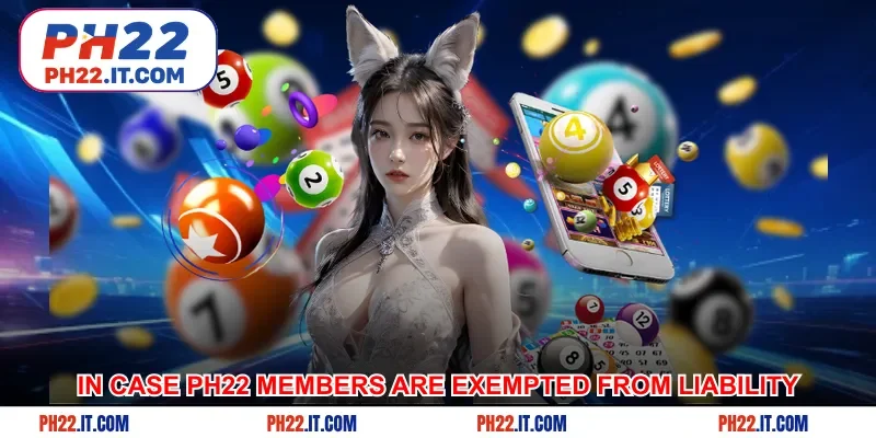 In case Ph22 members are exempted from liability