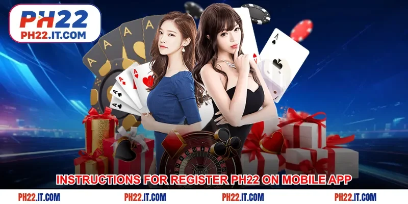 Instructions for register Ph22 on mobile app