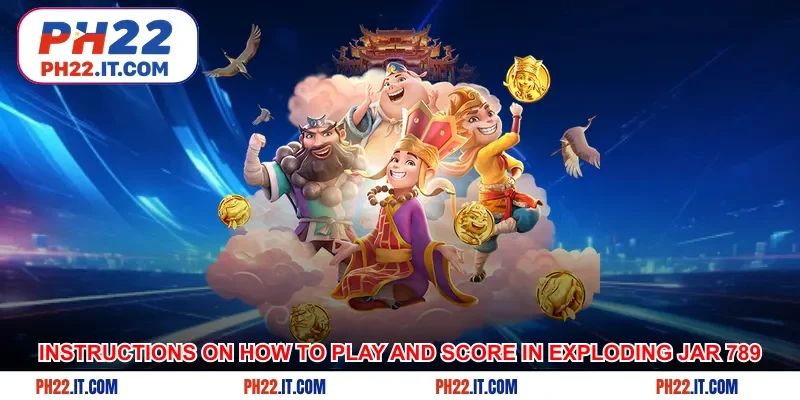 Instructions on how to play and score in exploding jar 789