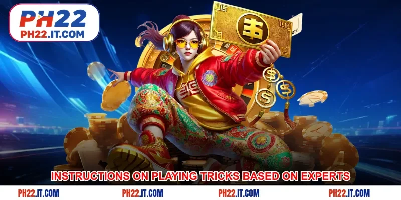 Instructions on playing tricks based on the experience of experts