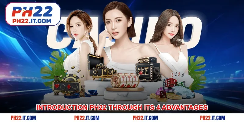 Introduction Ph22 through its 4 most outstanding advantages