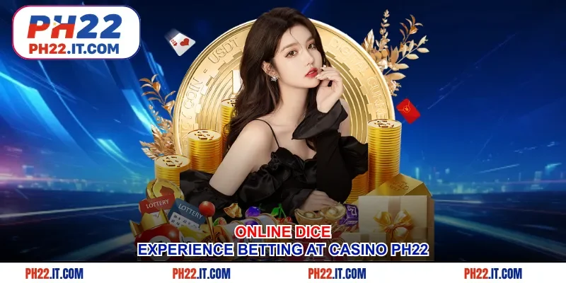 Online Dice - Experience Betting At Casino Ph22