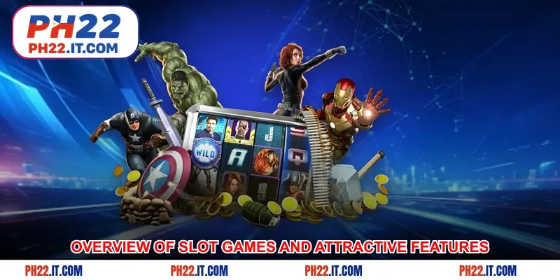 Overview of slot games and attractive features of the game