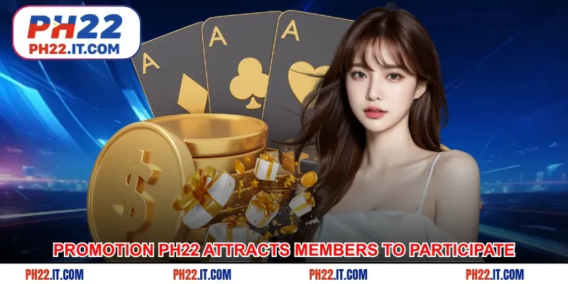 Promotion Ph22 attracts many members to participate