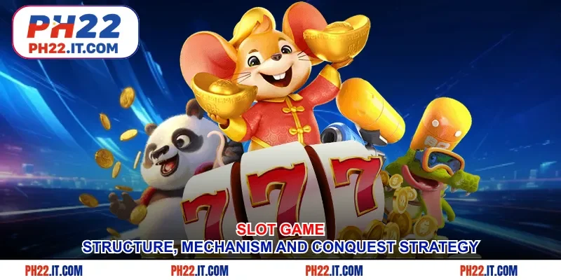 Slot Game - Structure, Mechanism And Conquest Strategy