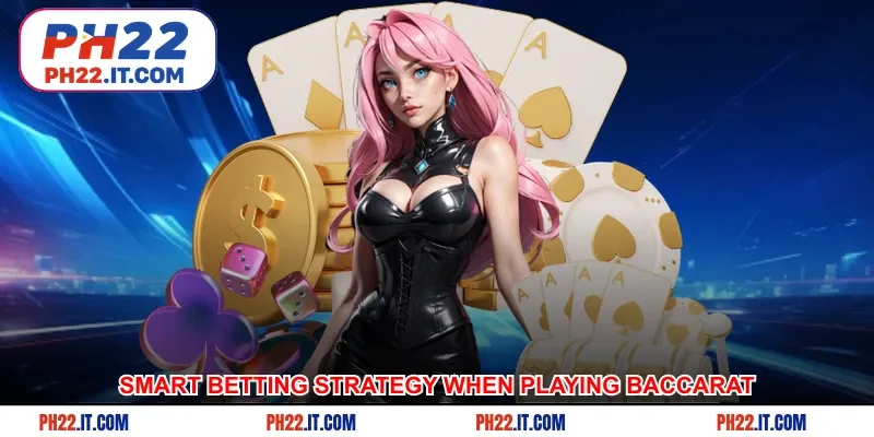 Smart betting strategy when playing Baccarat