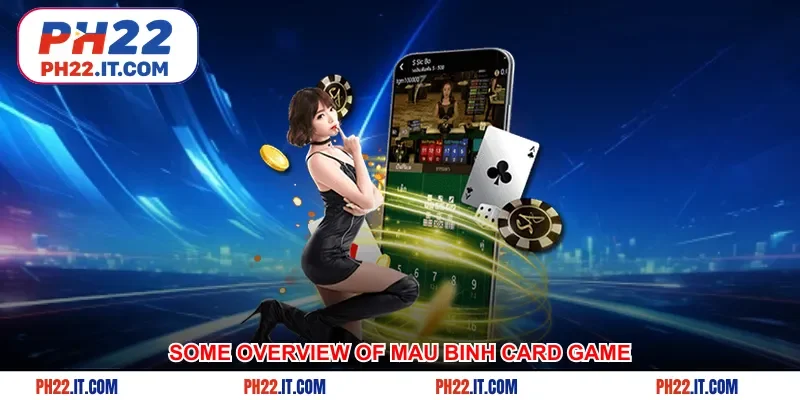 Some overview of Mau Binh card game