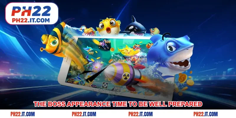Remember the boss appearance time to be well prepared