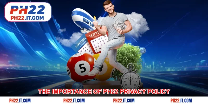 The importance of Ph22 privacy policy